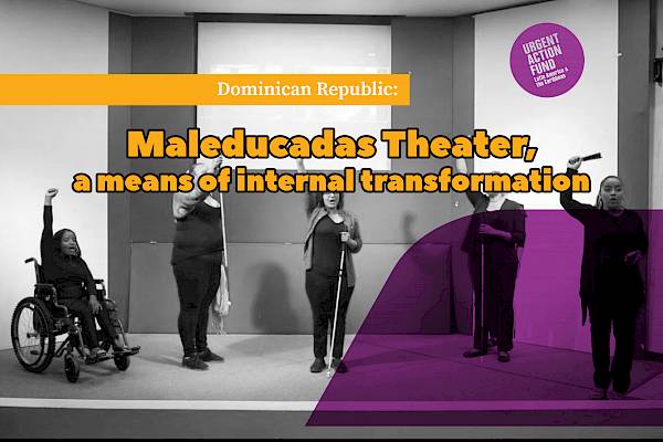 Dominican Republic: Maleducadas Theater, a means of internal transformation